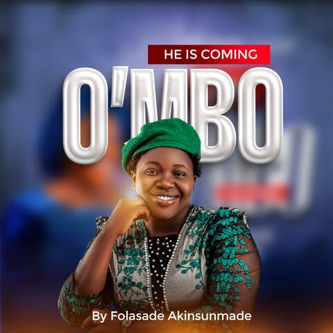 O'mbo(He is Coming)