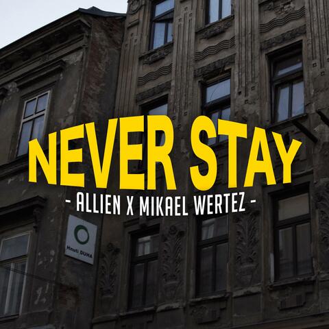 NEVER STAY (feat. Mikael Wertez)