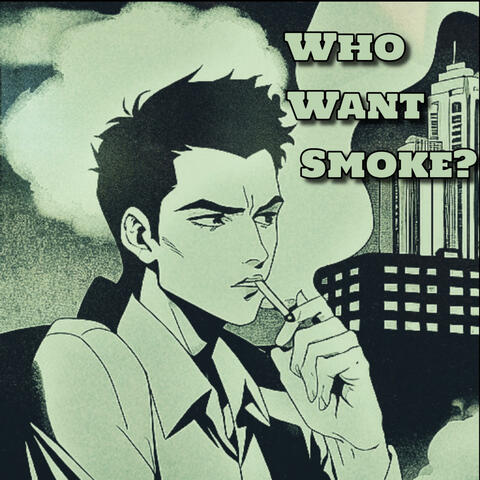 Who Want Smoke?