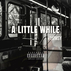 A Little While