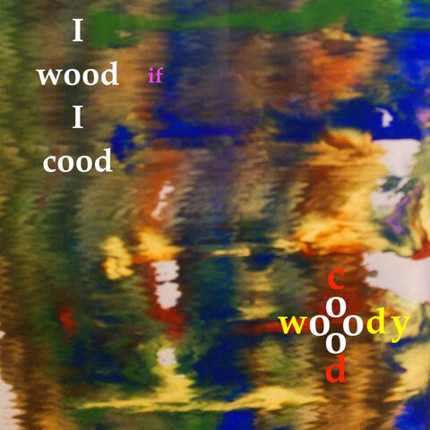 I wood if I cood