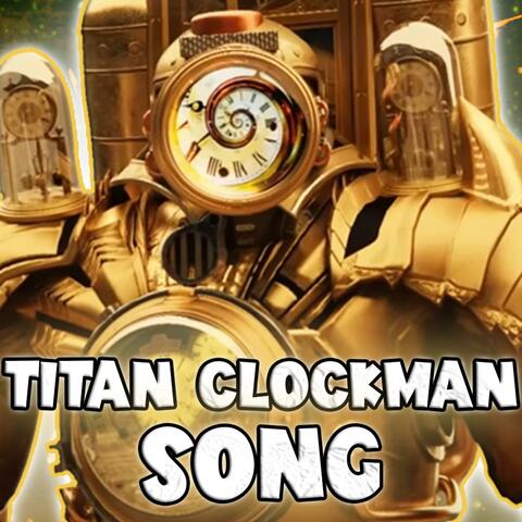 TITAN CLOCKMAN SONG