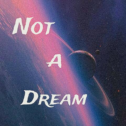Not A Dream