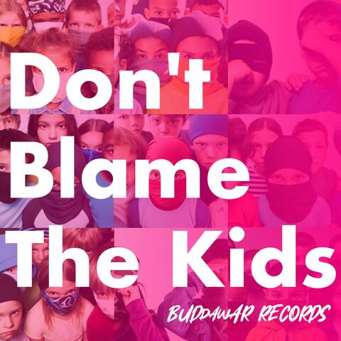 Don't blame the kids