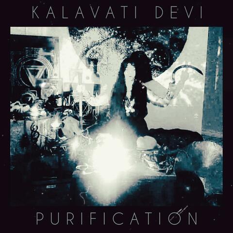 KALAVATI DEVI // PURIFICATION