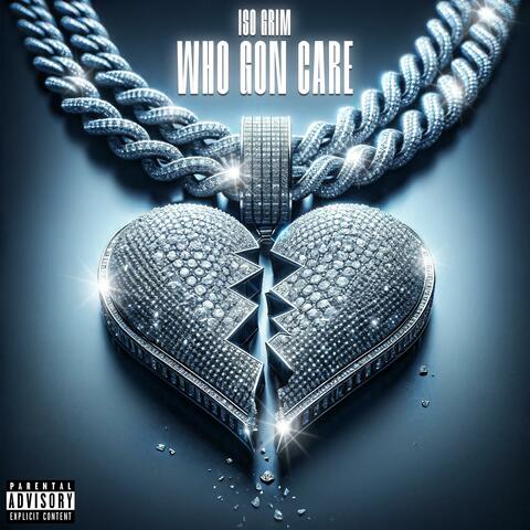 WHO GON CARE