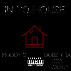 In Yo House (feat. Dubz Tha Don Prodigy)