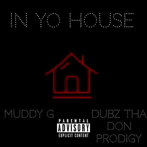 In Yo House (feat. Dubz Tha Don Prodigy)