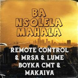 Ba nsolela mahala(LUME BOYKA CMT & MRSA & MAKAIVA)