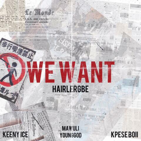 We Want (feat. Keeny Ice, Mawuli Younggod & Kpese Boii)