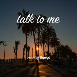 Talk to me