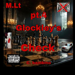 M.Lt pt. 4 Glockley's Check
