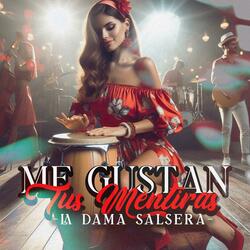 Me Gustan tus Mentiras (feat. La Dama Salsera)