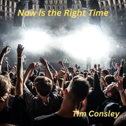 Now Is the Right Time