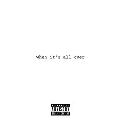 when it's all over