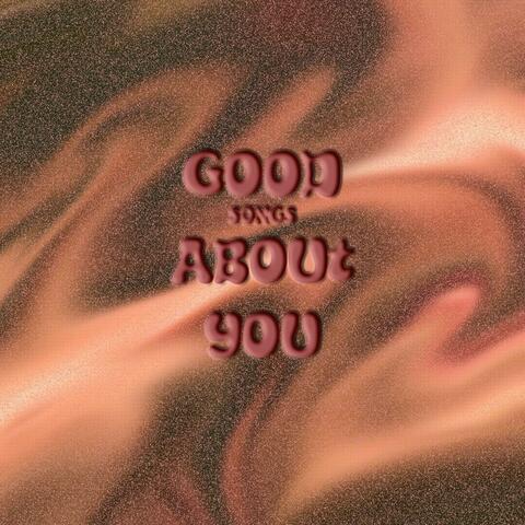 Good Songs About You