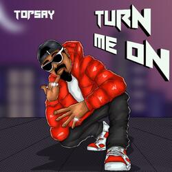 Turn Me On