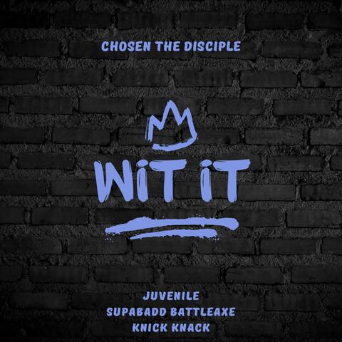 Wit It (feat. Juvenile, SupaBadd BattleAxe & Knick Knack)
