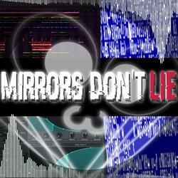 Mirrors Don't Lie
