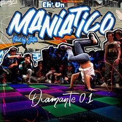 Eh un maniatico (feat. Diamante 0.1)