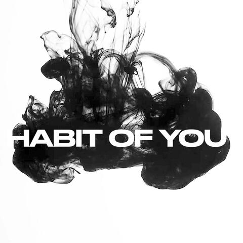 Habit of You