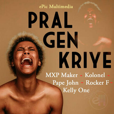 Pral gen kriye (feat. Kolonel Freez, Pape John, Kelly one Haiti & Rocker Fucker)