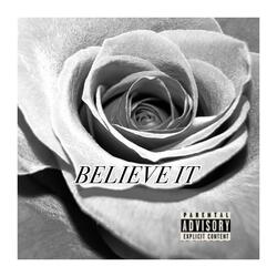 BELIEVE IT