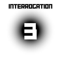 Interrogation 3