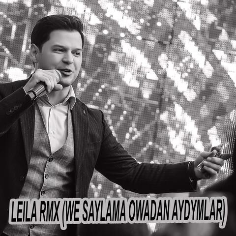 Leila RMX (We saylama owadan aydymlar)