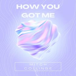 How You Got Me