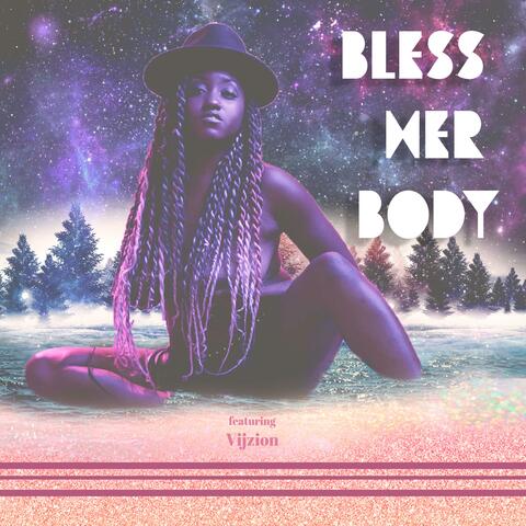 Bless Her Body (feat. Vijzion)