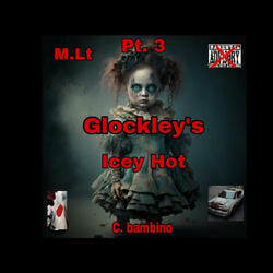 M.Lt pt. 3 Glockley's Icey Hot