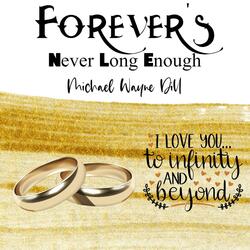 Forever's Never Long Enough