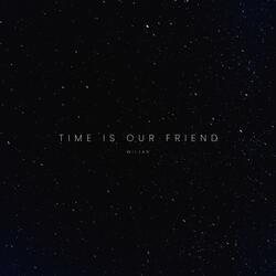 time is our friend.