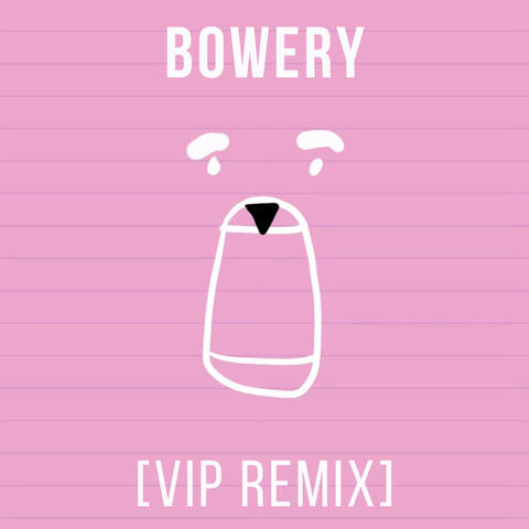 Bowery (VIP Remix)