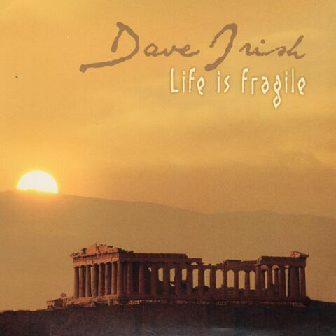 Life is Fragile
