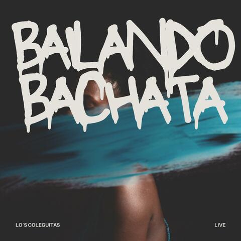 Bailando Bachata (Live) (Live)