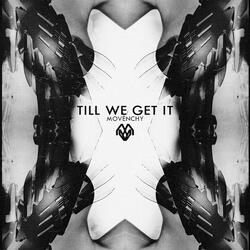 Till We Get It