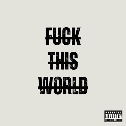 Fuck This World