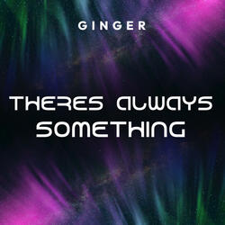 THERES ALWAYS SOMETHING