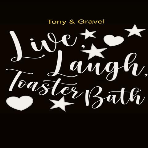 Live, Laugh, Toaster Bath (Rough Demo)