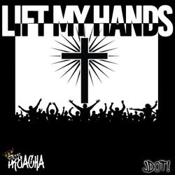 Lift My Hands (feat. JDot!)