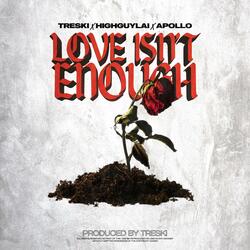 Love Isn’t Enough (feat. 4 Apollo & HIGHGUYLAI)