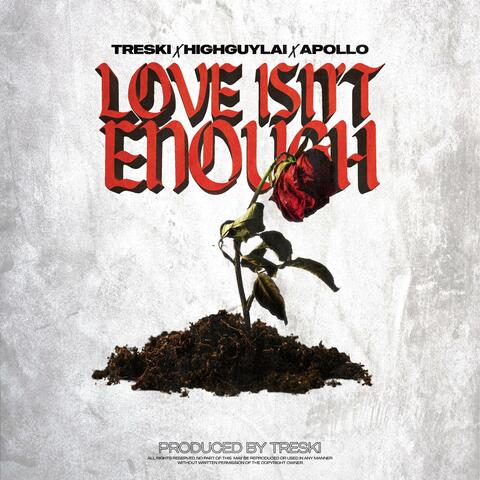 Love Isn’t Enough (feat. 4 Apollo & HIGHGUYLAI)