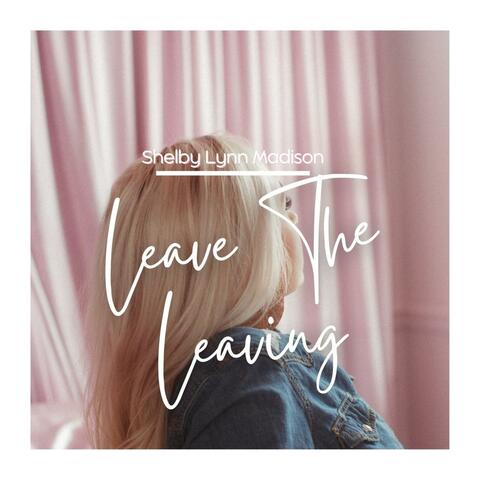 Leave the Leaving