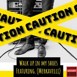 Walk up in my shoes (feat. Merkavelli)