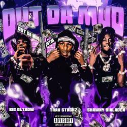 OUT DA MUD (feat. Shawny Binladen & Big GLTAOW)