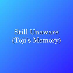 Still Unaware (Toji's Memory)