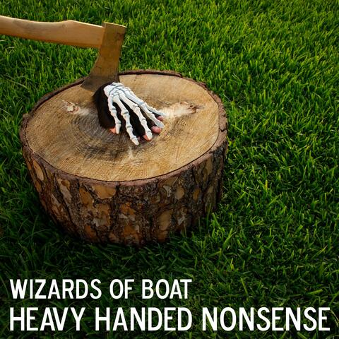 Heavy Handed Nonsense