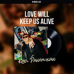 Love Will Keep Us Alive